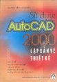 Sử dụng Autocad 2000 lập bản vẽ thiết kế