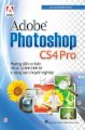Adobe Photoshop CS4 Pro - Hướng dẫn xử lý ảnh tinh tế và sáng tạo chuyên nghiệp