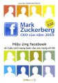 Mark Zuckerberg CEO của năm 2010 - Hiệu ứng Facebook và cuộc cách mạng toàn cầu của mạng xã hội 