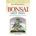  Bonsai Việt Nam - Nghệ thuật tạo hình và 101 kiệt tác