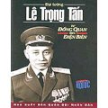 Đại tướng Lê Trọng Tấn - Từ Đồng Quan đến Điện Biên