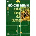 Hồ Chí Minh chân dung đời thường (Tủ sách danh nhân Hồ Chí Minh)