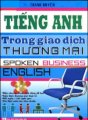 Tiếng Anh trong giao dịch thương mại - Spoken business English (Dùng kèm đĩa CD)