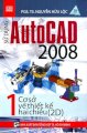 Sử dụng Autocad 2008 - Tập 1 - Cơ sở vẽ thiết kế hai chiều (2D)