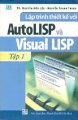 Lập Trình Thiết Kế Với AutoLISP Và Visual Lisp - Tập 1  