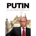 Putin - Từ trung tá KGB đến tổng thống Liên Bang Nga