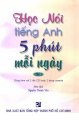 Học tiếng Anh 5 phút mỗi ngày - Tập 1 ( Kèm 2 CD )