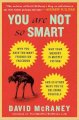 You are not so smart: Why you have too many friends on facebook, why your memory is mostly fiction, and 46 other ways you're deluding yourself (bìa cứng) 