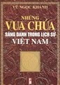 Những vua chúa sáng danh trong lịch sử Việt Nam