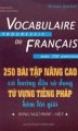 250 bài tập nâng cao có hướng dẫn sử dụng từ vựng tiếng Pháp kèm lời giải - Song ngữ Pháp - Việt