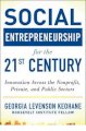 Social entrepreneurship for the 21st century - Innovation across the non-profit, public, and private sectors