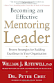 Becoming an effective mentoring leader - Proven strategies for building excellence in your organization