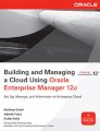 Building and managing a cloud using oracle enterprise manager 12c