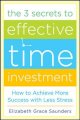 The 3 secrets to effective time investment - Achieve more success with less stress