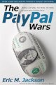 The PayPal Wars: Battles With eBay, The Media, The Mafia, And The Rest Of Planet Earth