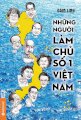 Những người làm chủ số 1 Việt Nam