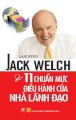 Jack Welch và 11 chuẩn mực điều hành của nhà lãnh đạo