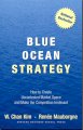 Blue Ocean Strategy: How To Create Uncontested Market Space And Make The Competition Irrelevant