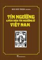  Tín Ngưỡng Và Văn Hóa Tín Ngưỡng Ở Việt Nam