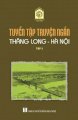 Tuyển tập truyện ngắn Thăng Long - Hà Nội
