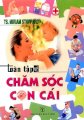  Toàn tập về chăm sóc con cái