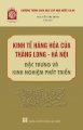 Kinh tế hàng hóa của Thăng Long - Hà Nội: Đặc trưng và kinh nghiệm phát triển