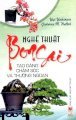 Nghệ thuật Bonsai - Tạo dáng, chăm sóc & thưởng ngoạn