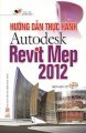 Hướng dẫn thực hành Autodesk Revit Mep 2012 (kèm CD)