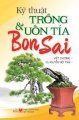 Kỹ thuật trồng & uốn tỉa Bonsai