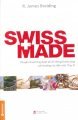 Swiss Made - Thụy Sĩ kỳ diệu! (Tái Bản 2014)