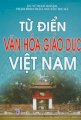 Từ điển Văn hóa Giáo dục Việt Nam