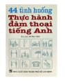 44 Tình huống thực hành đàm thoại tiếng Anh