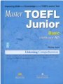Master Toefl Junior Basic (CEFR Level A2) - Listening Comprehension (Kèm 1 CD)