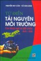 Từ điển tài nguyên môi trường – các thuật ngữ có đối chiếu Anh Việt
