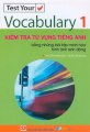 Test your Vocabulary - Kiểm tra từ vựng tiếng Anh - Bằng những bài tập minh họa hình ảnh sinh động - Tập 1
