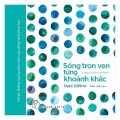 Sống trọn vẹn từng khoảnh khắc