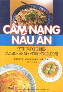 Cẩm nang nấu ăn - kỹ thuật chế biến các món ăn ngon trong gia đình