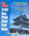 Đại Cương Triết Học Phật Giáo Việt Nam - Tập 1: Từ Khởi Nguyên Đến Thế Kỷ XIV