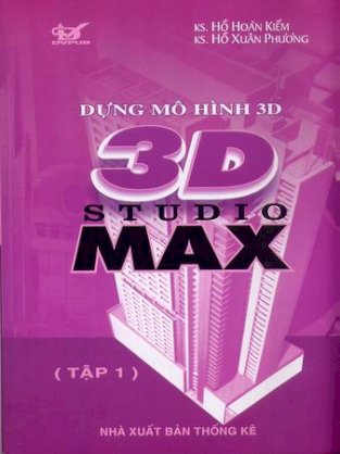 Dựng mô hình 3D Studio Max - Tập 1
