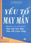 Yếu Tố May Mắn - 4 Nguyên Tắc Thiết Yếu Để Thay Đổi Vận May , Thay Đổi Cuộc Sống