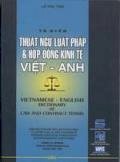 Từ điển thuật ngữ luật pháp & hợp đồng kinh tế Việt- Anh