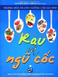 Rau và ngũ cốc - Những món ăn dinh dưỡng cho gia đình (Tập 1)