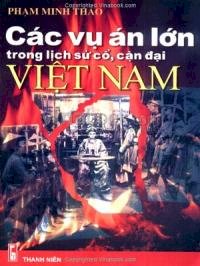 Các vụ án lớn trong lịch sử cổ, cận đại  Việt Nam