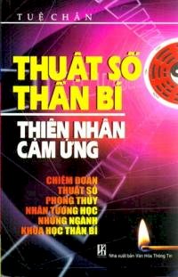 Thuật số thần bí thiên nhân cảm ứng - Chiêm đoán thuật số phong thủy nhân tướng học những ngành khoa học thần bí