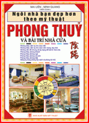 Phong Thuỷ và bài trí nhà cửa ( Ngôi nhà bạn đẹp hơn theo mỹ thuật )