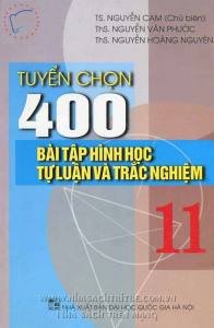 Tuyển chọn 400 bài tập hình học tự luận và trắc nhgiệm 11