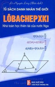 Lôbachepxki Nhà toán học thiên tài nước Nga - Tủ sách danh nhân thế giới