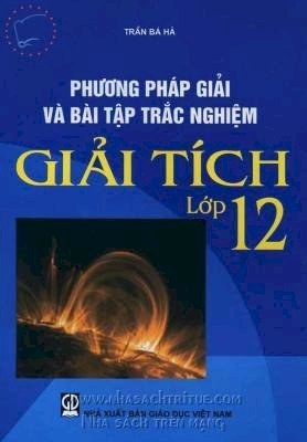 Phương pháp giải và bài tập trắc nghiệm giải tích lớp 12