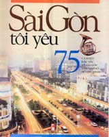 Sài Gòn Tôi yêu - 75 ca khúc đặc sắc về Sài Gòn thành phố Hồ Chí Minh
