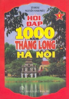  Hỏi đáp 1000 năm Thăng Long - Hà Nội 